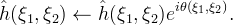 \hat{h}(\xi_1,\xi_2) \leftarrow \hat{h}(\xi_1,\xi_2) e^{i\theta(\xi_1,\xi_2)}.